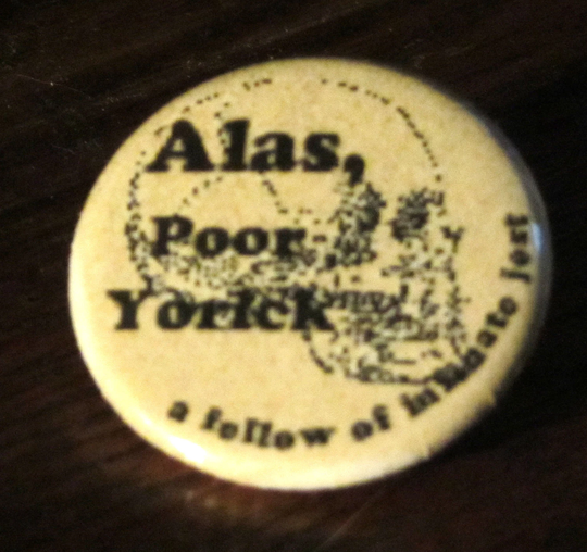 Alas Poor Yorick 1.25 Inch Button/Pin/Badge