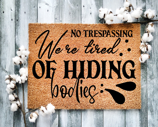 Door Mat, Funny Doormat, No Trespassing We Re Tired Of Hiding Bodies, Housewarming Gift, Welcome Closing Wed Gift - 2121