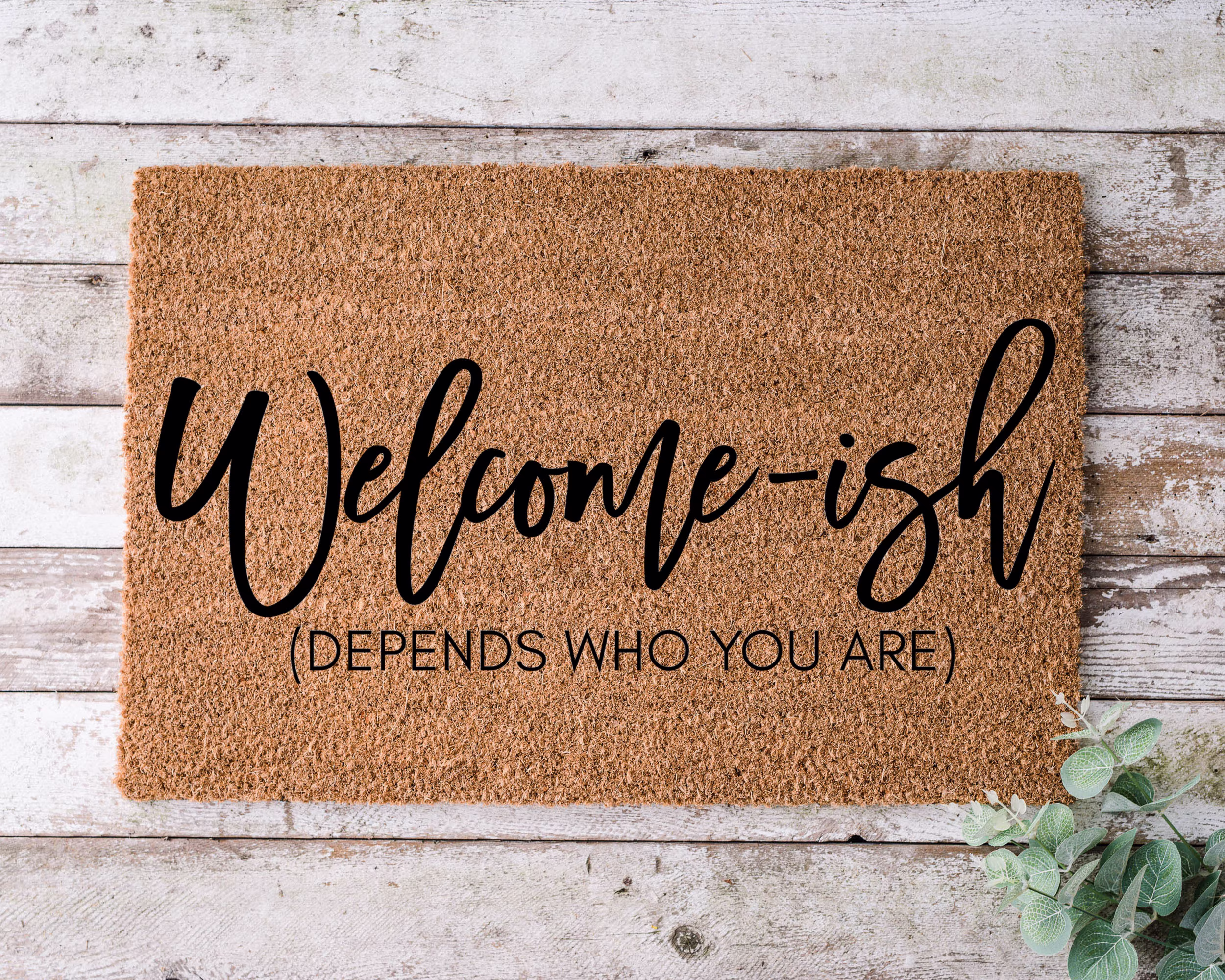 Welcome-Ish Depends Who You Are, Door Mat, Funny Doormat, Wedding Gift, Housewarming Gift, Home Welcome Closing Gift - 1181