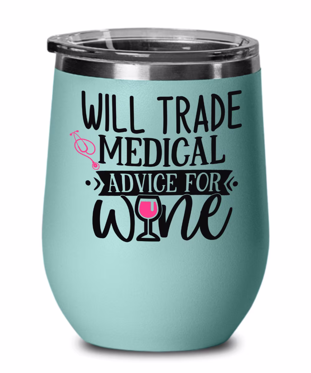 Funny Will Trade Medical Advice For Wine Tumbler, Gift Professional, From Friends, For Coworkers