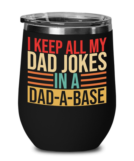 All My Dad Jokes in A Dad-A-Base Wine Glass, Father's Day Gift, Funny Best Dad, Gift For For