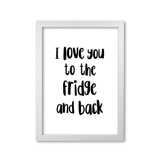 I Love You to the Fridge and Back - Typography Print on Paper