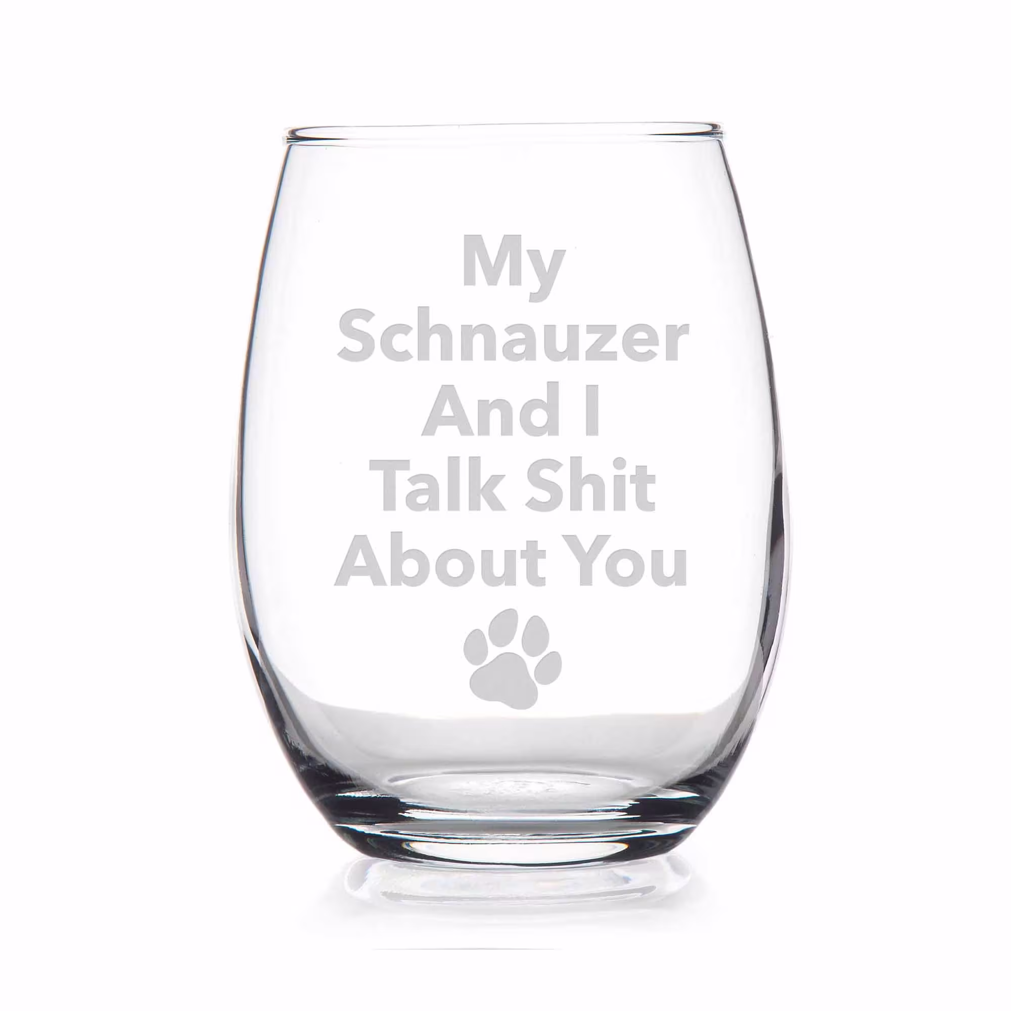 My Schnauzer & I Talk Sht About You Stemless Wine Glass - Gift, Glass, Gifts For Dog Owners, Drinking