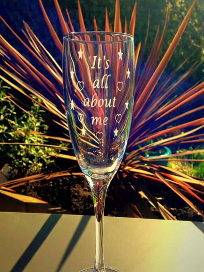 It's All About Me - Engraved Champagne Flute Handmade