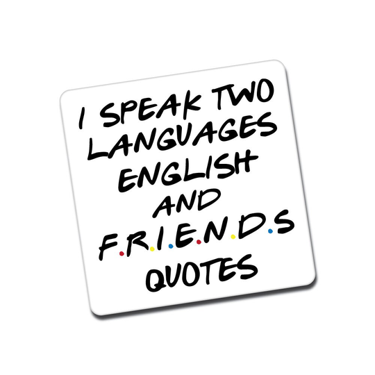 I Speak Two Languages, English & Friends Quotes - Inspired Magnet Gift