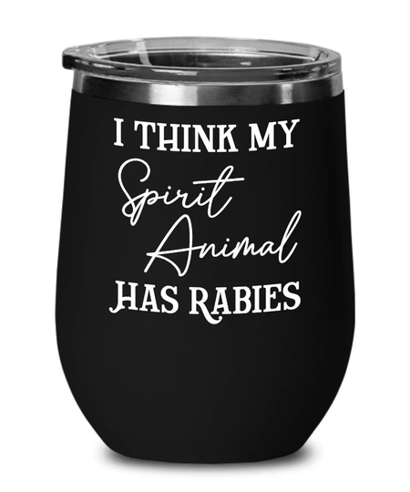 I Think My Spirit Animal Has Rabies - Funny Veterinarian Gift Doctor Pet Lovers 12Oz Insulated Stemless Wine Glass W/Lid