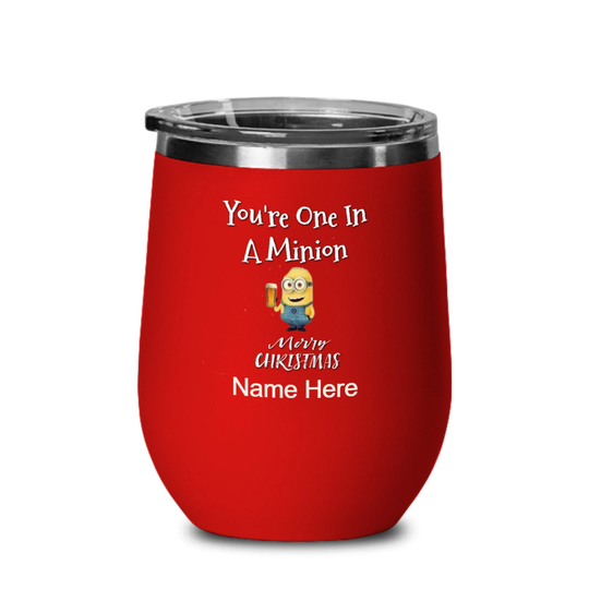 Funny Wine Glass , Personalized Gift For Christmas, "You're One in A Minion