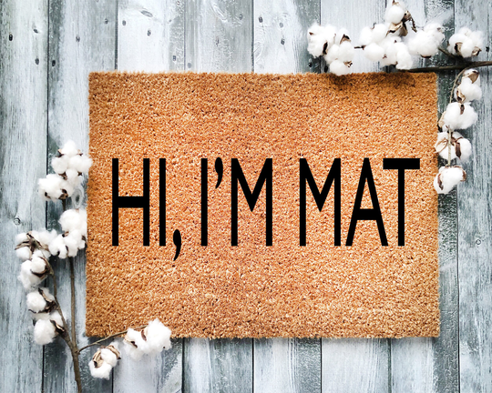 Door Mat, Funny Doormat, Hi I'm Mat, Sweet Home, Housewarming Gift, Welcome Closing Wedding Gift - 2080