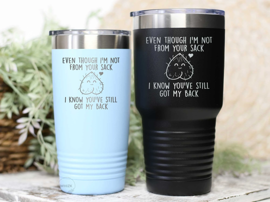 Step Dad Fathers Day Gift From Daughter Son, Even Though I'm Not Your Sack Tumbler Funny Stepdad Bonus Christmas Birthday Cup T248