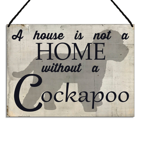 Cockapoo Sign-Cockapoo Plaque-Cockapoo Lover-Gift For Owners-Cockapoo Dog Gift-A House Is Not A Home Without Sign-Ga124