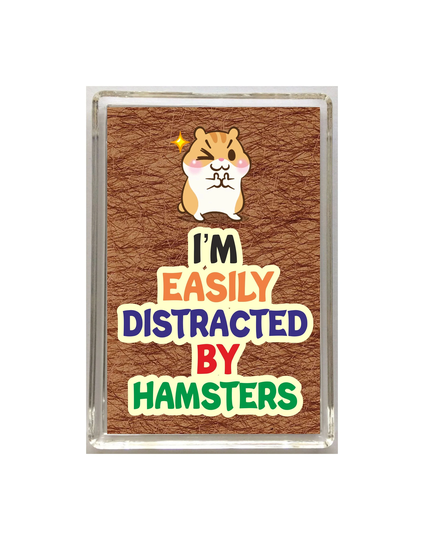 Fun Hamster Lover Gift - I'm Easily Distracted By Hamsters Novelty Fridge Magnet Ideal Present