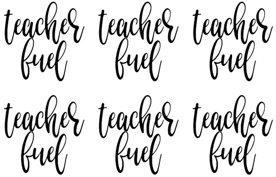 6 X Teacher Fuel - Vinyl Transfer Decal